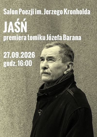 Plakat wydarzenia:  Salon Poezji im. Jerzego Kronholda - JAŚŃ premiera tomiku Józefa Barana 